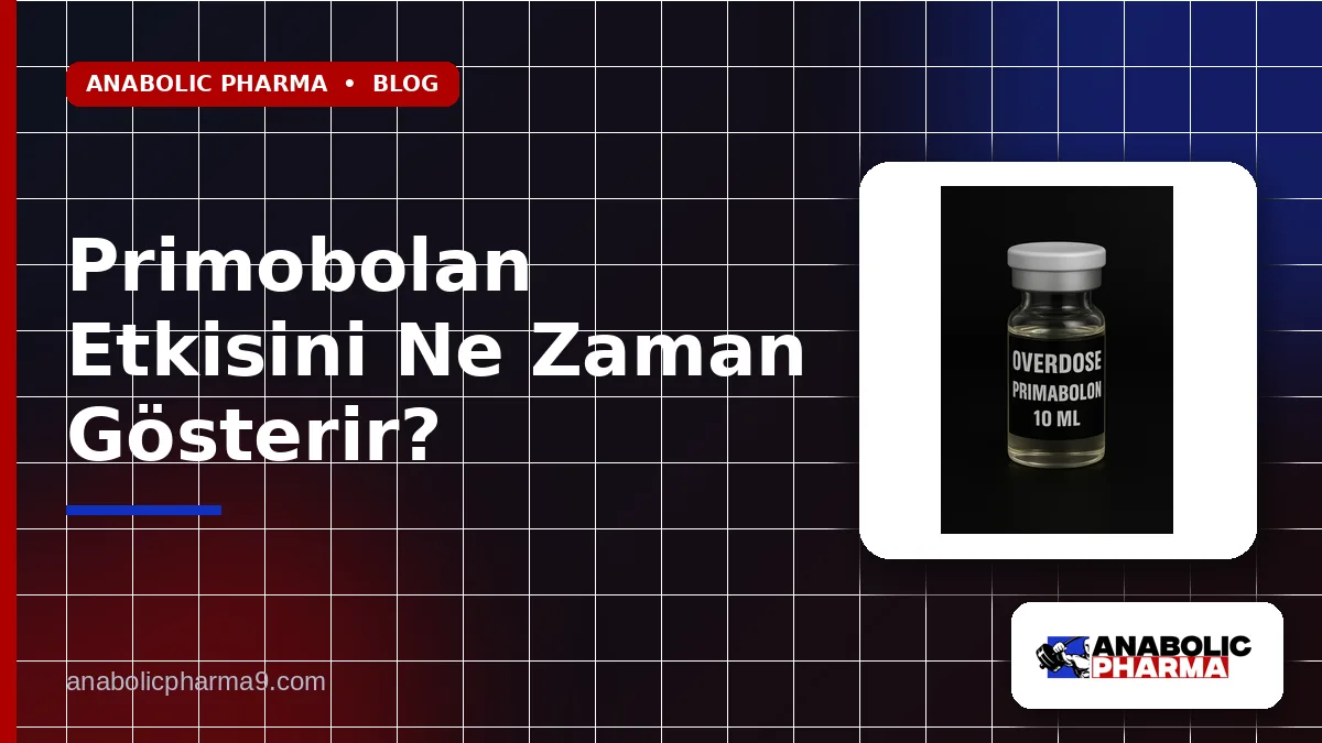 Primobolan Etkisini Ne Zaman Gösterir?
