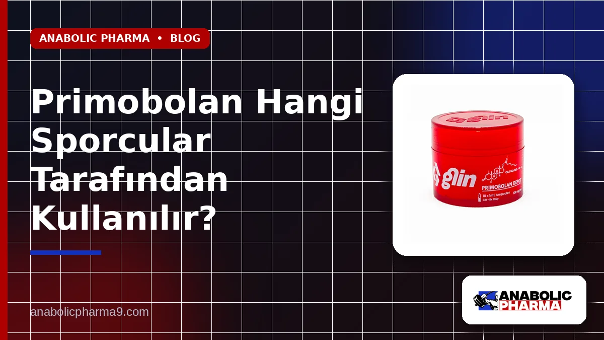 Primobolan Hangi Sporcular Tarafından Kullanılır?