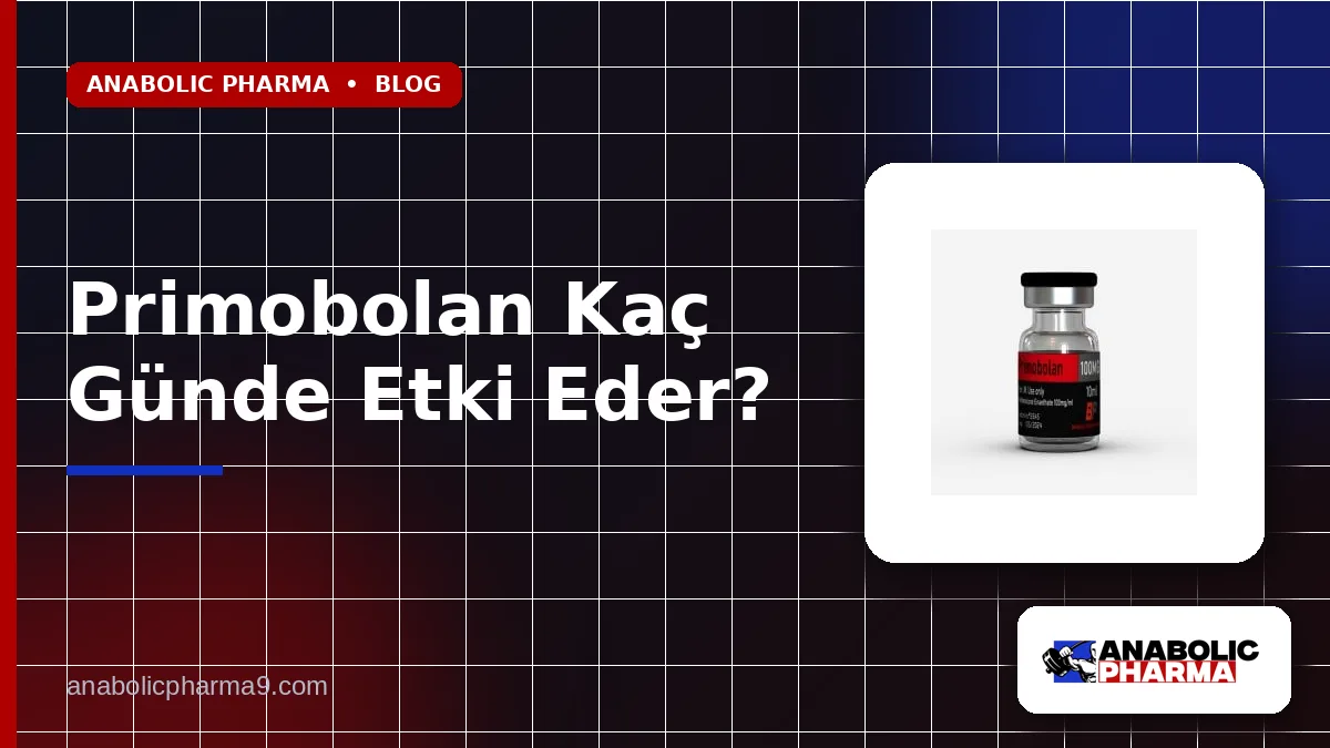 Primobolan Kaç Günde Etki Eder?