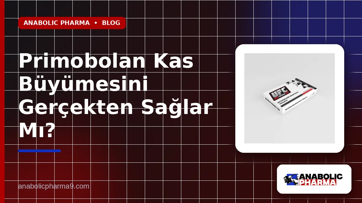 Primobolan Kas Büyümesini Gerçekten Sağlar Mı?