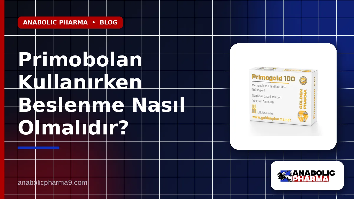 Primobolan Kullanırken Beslenme Nasıl Olmalıdır?