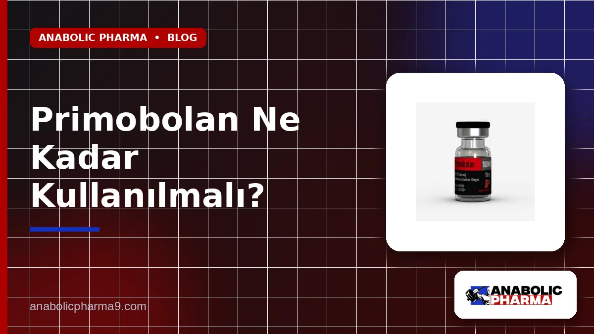 Primobolan Ne Kadar Kullanılmalı?