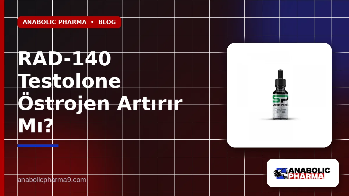 RAD-140 Testolone Östrojen Artırır Mı?
