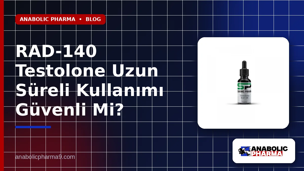 RAD-140 Testolone Uzun Süreli Kullanımı Güvenli Mi?