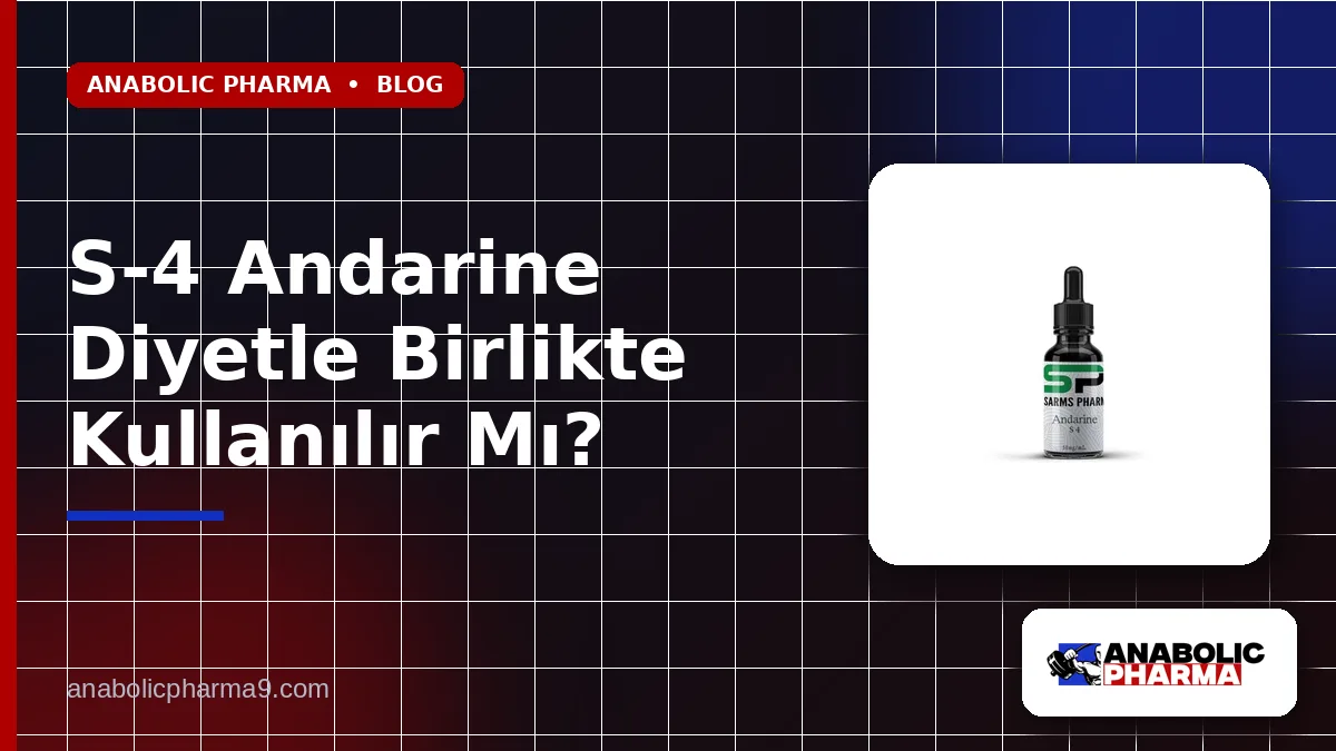 S-4 Andarine Diyetle Birlikte Kullanılır Mı?