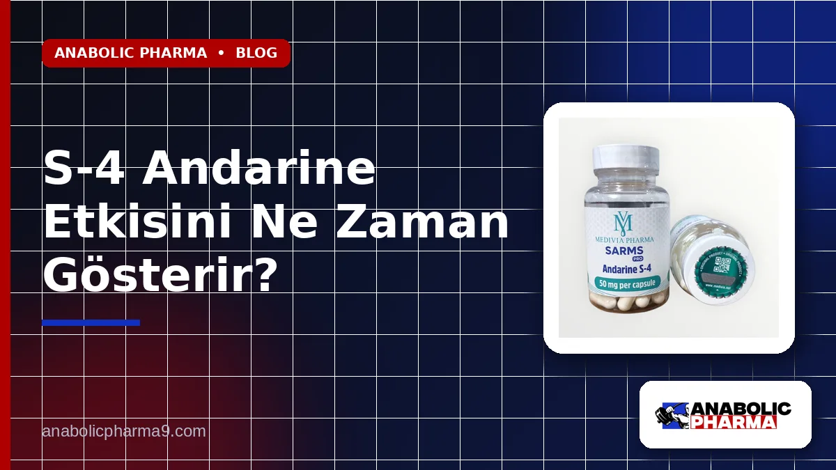S-4 Andarine Etkisini Ne Zaman Gösterir?