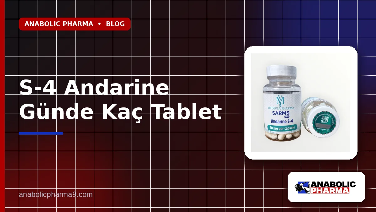 S-4 Andarine Günde Kaç Tablet