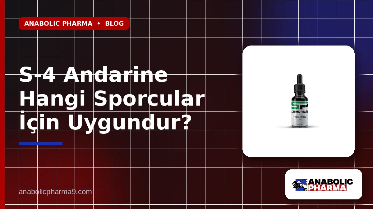 S-4 Andarine Hangi Sporcular İçin Uygundur?