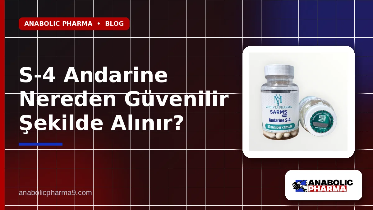 S-4 Andarine Nereden Güvenilir Şekilde Alınır?