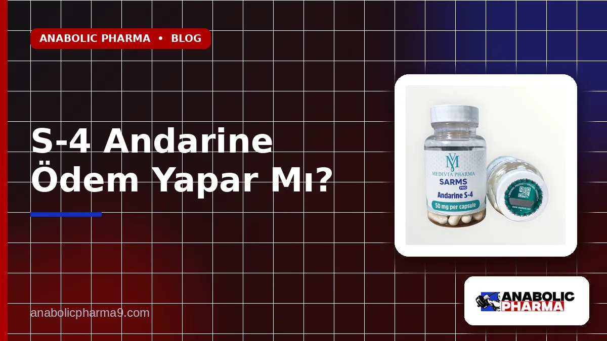 S-4 Andarine Ödem Yapar Mı?