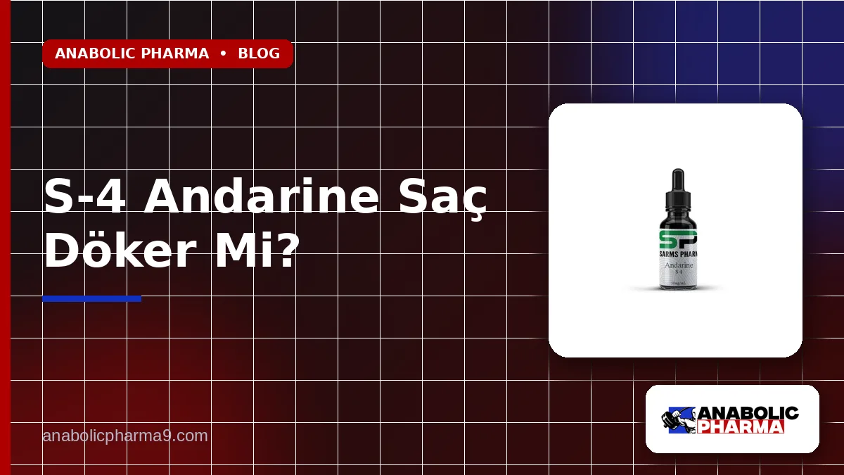 S-4 Andarine Saç Döker Mi?