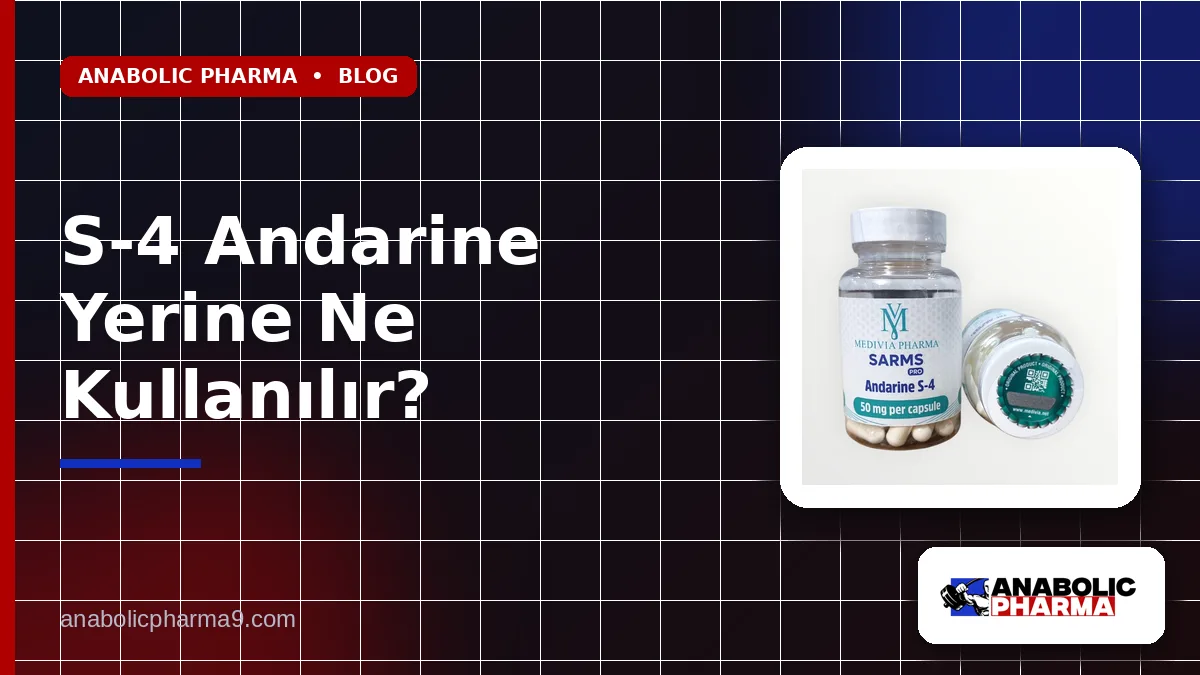 S-4 Andarine Yerine Ne Kullanılır?