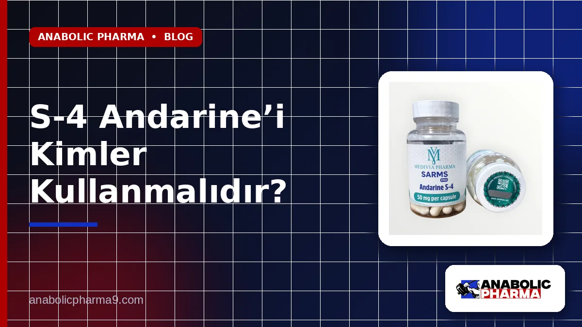 S-4 Andarine’i Kimler Kullanmalıdır?