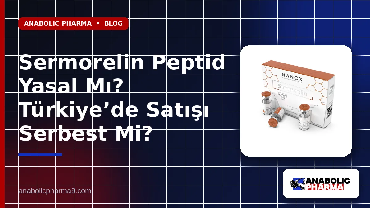 Sermorelin Peptid Yasal Mı? Türkiye’de Satışı Serbest Mi?