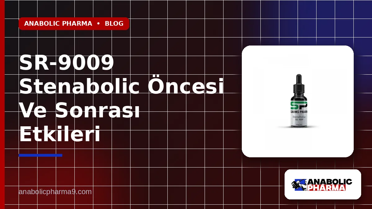 SR-9009 Stenabolic Öncesi Ve Sonrası Etkileri