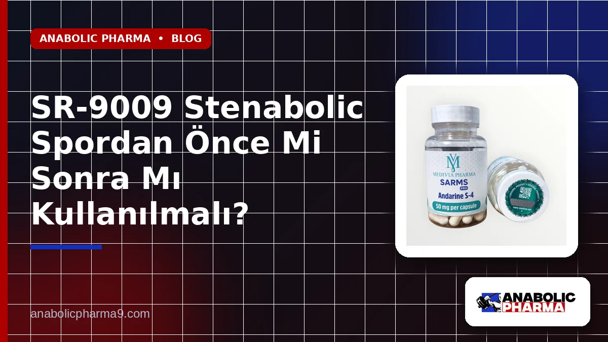 SR-9009 Stenabolic Spordan Önce Mi Sonra Mı Kullanılmalı?