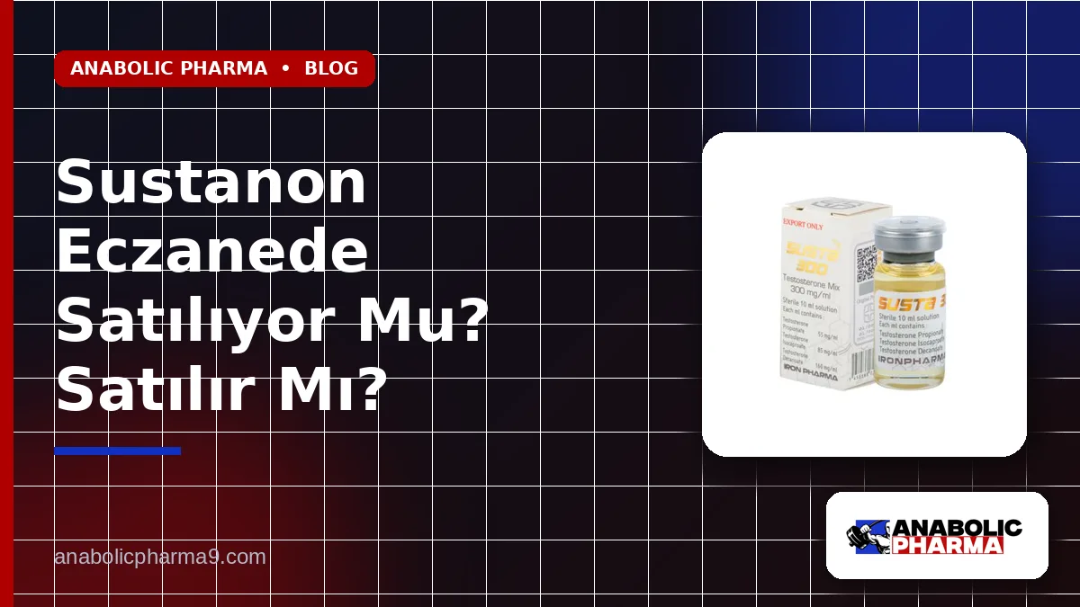 Sustanon Eczanede Satılıyor Mu? Satılır Mı?