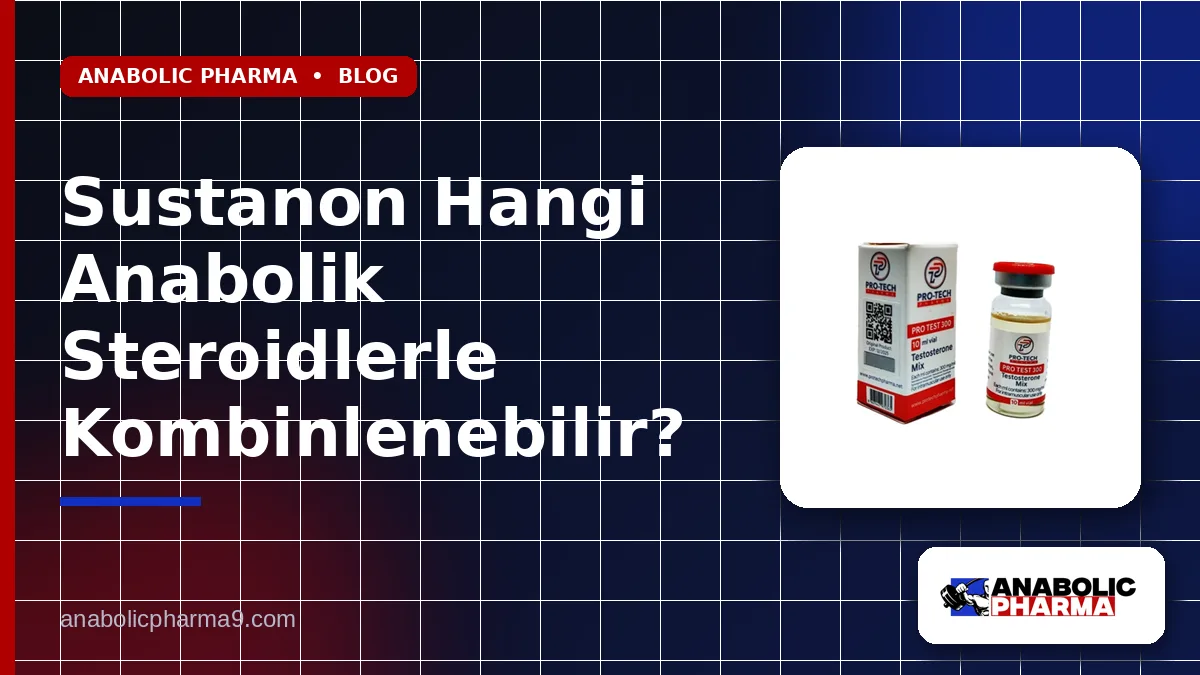 Sustanon Hangi Anabolik Steroidlerle Kombinlenebilir?