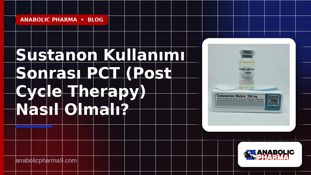 Sustanon Kullanımı Sonrası PCT (Post Cycle Therapy) Nasıl Olmalı?