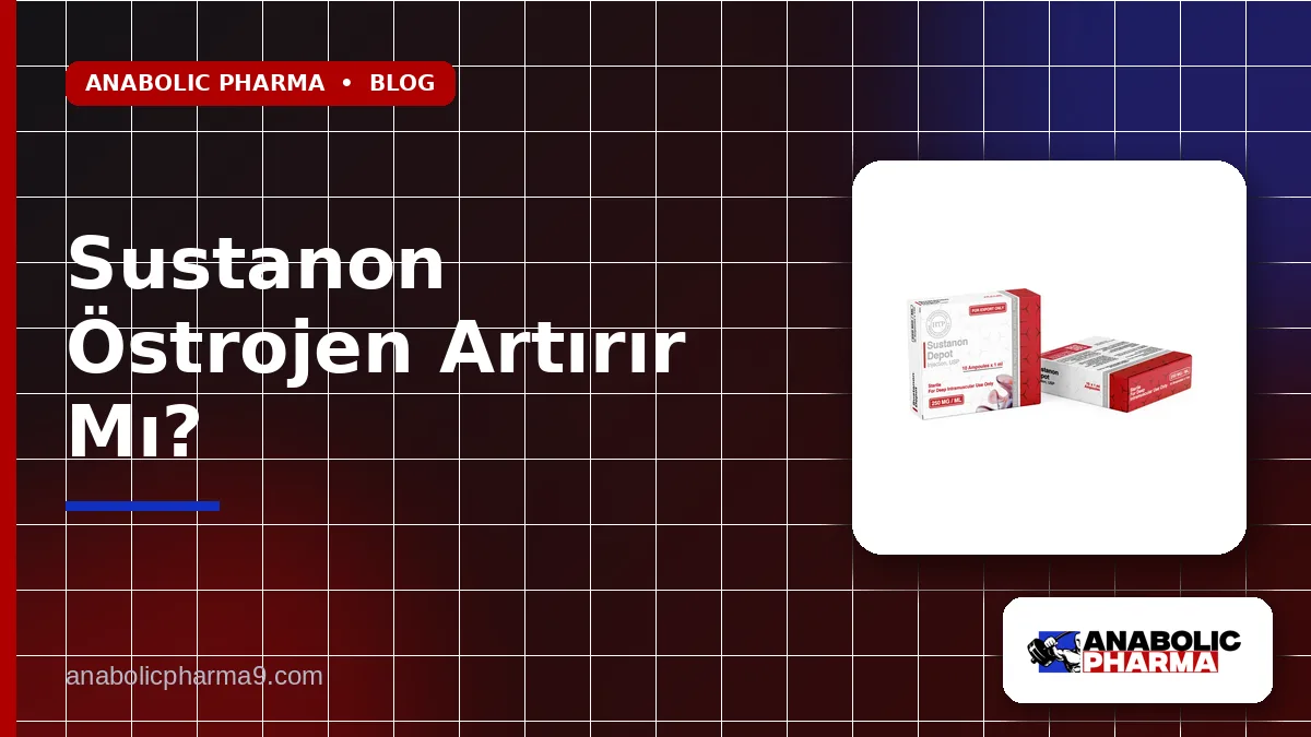 Sustanon Östrojen Artırır Mı?
