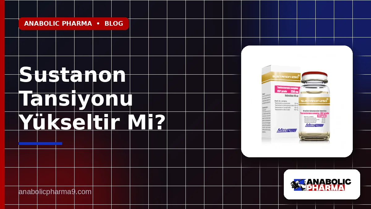 Sustanon Tansiyonu Yükseltir Mi?