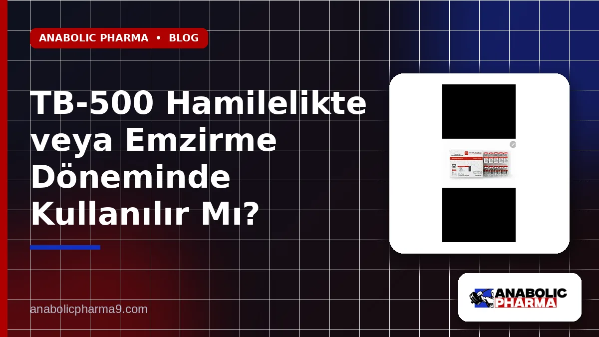 TB-500 Hamilelikte veya Emzirme Döneminde Kullanılır Mı?