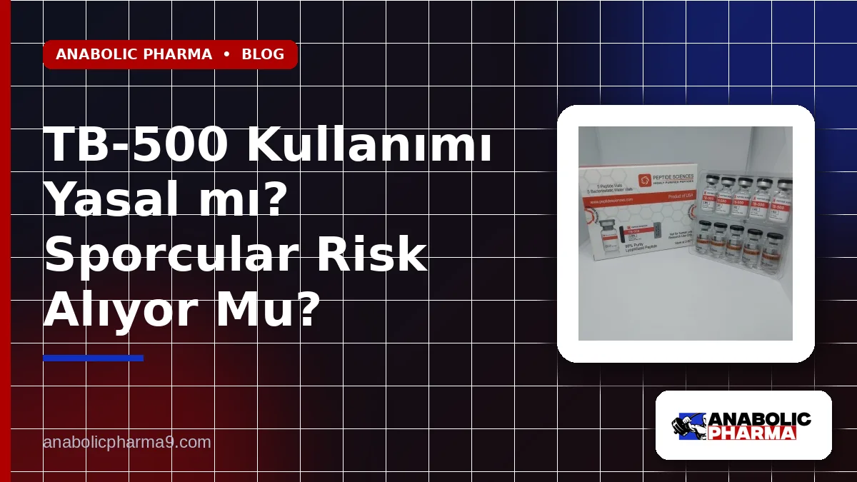 TB-500 Kullanımı Yasal mı? Sporcular Risk Alıyor Mu?