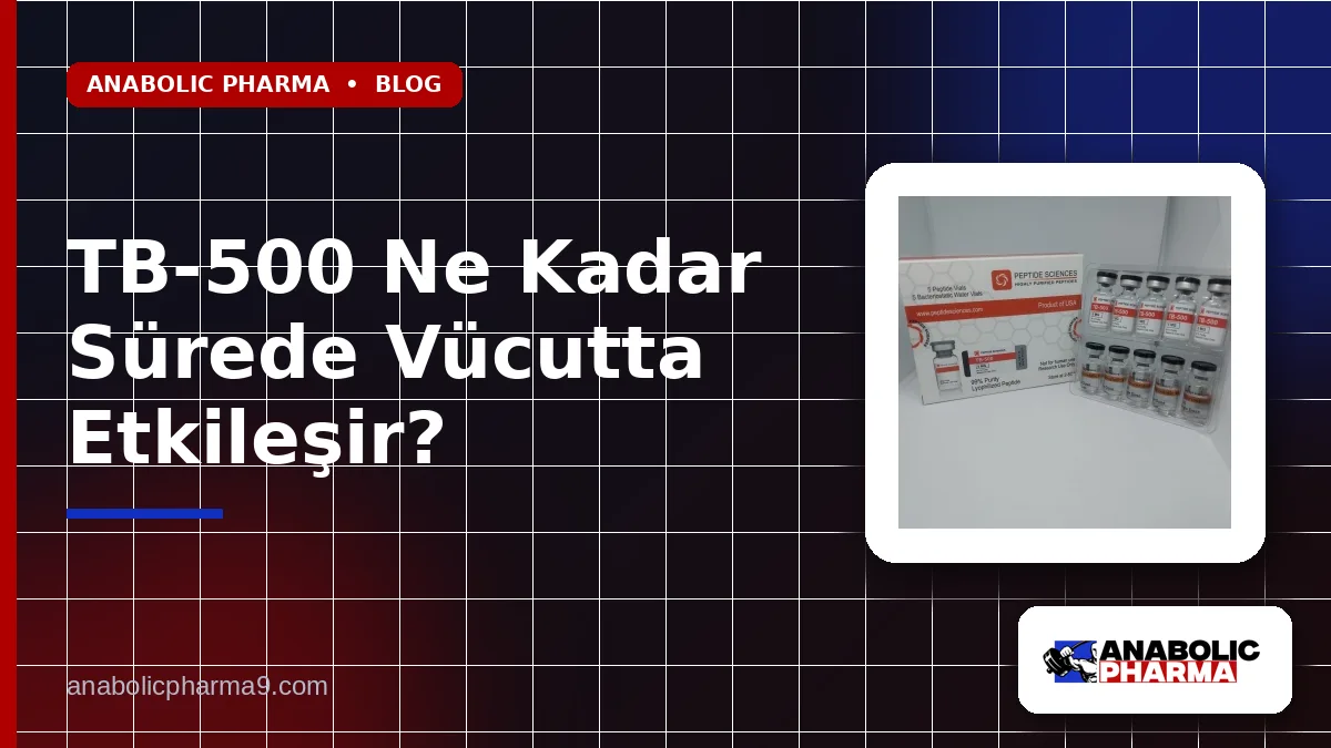 TB-500 Ne Kadar Sürede Vücutta Etkileşir?