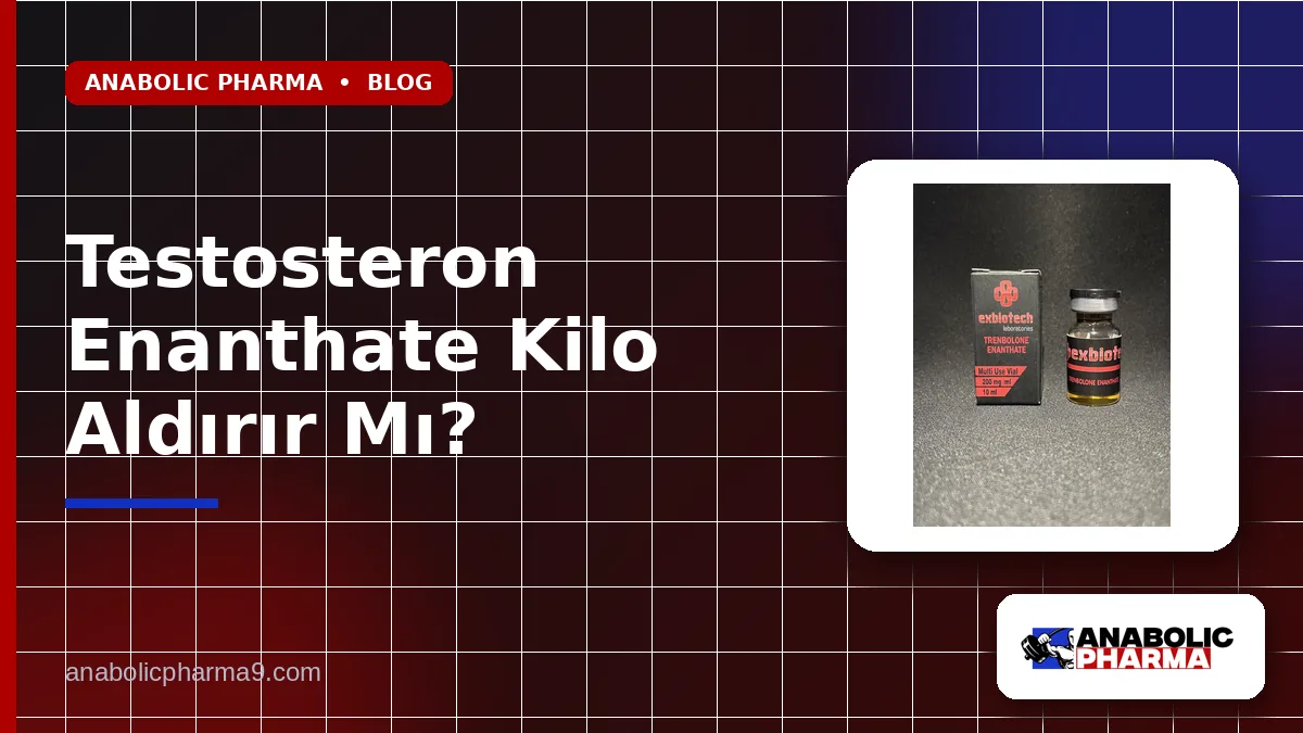 Testosteron Enanthate Kilo Aldırır Mı?