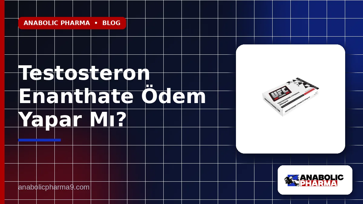 Testosteron Enanthate Ödem Yapar Mı?