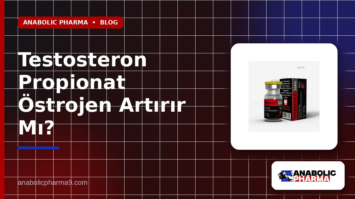 Testosteron Propionat Östrojen Artırır Mı?