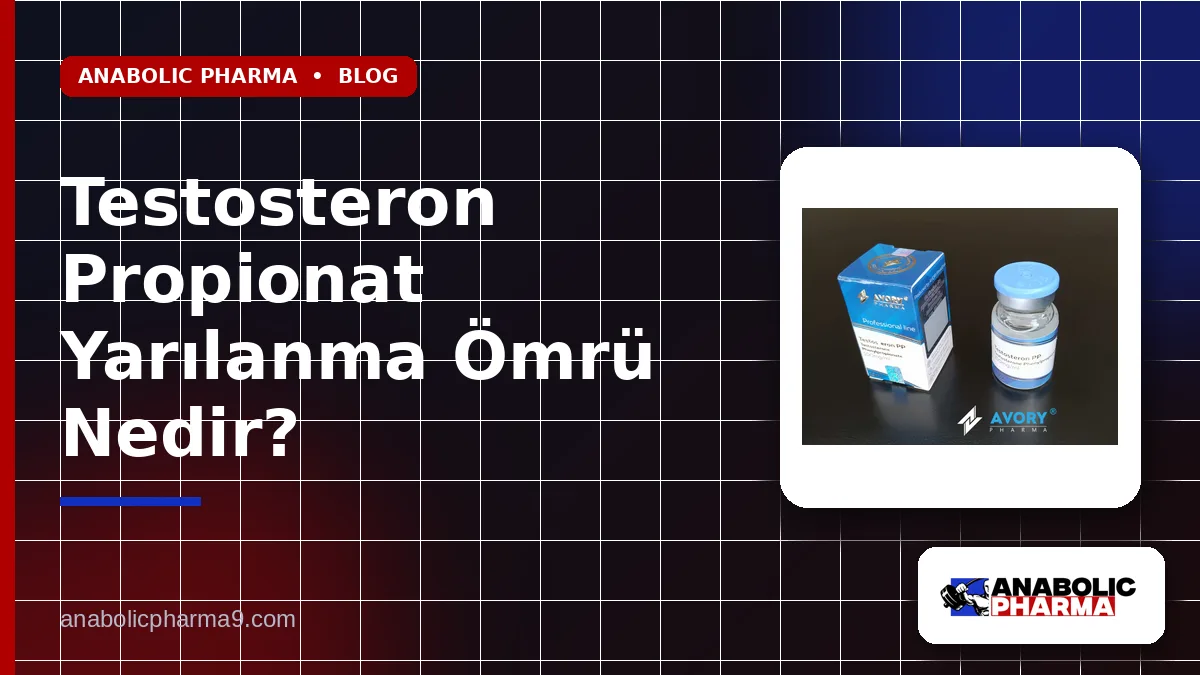 Testosteron Propionat Yarılanma Ömrü Nedir?