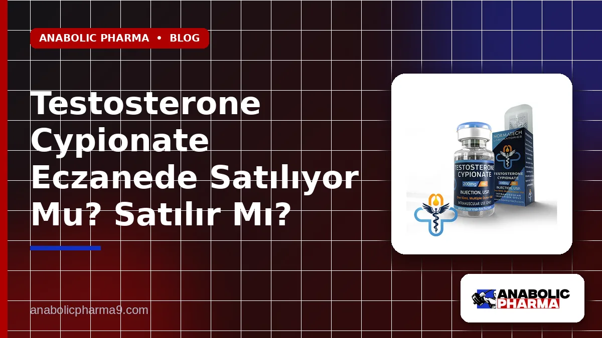 Testosterone Cypionate Eczanede Satılıyor Mu? Satılır Mı?