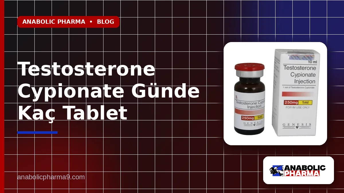 Testosterone Cypionate Günde Kaç Tablet