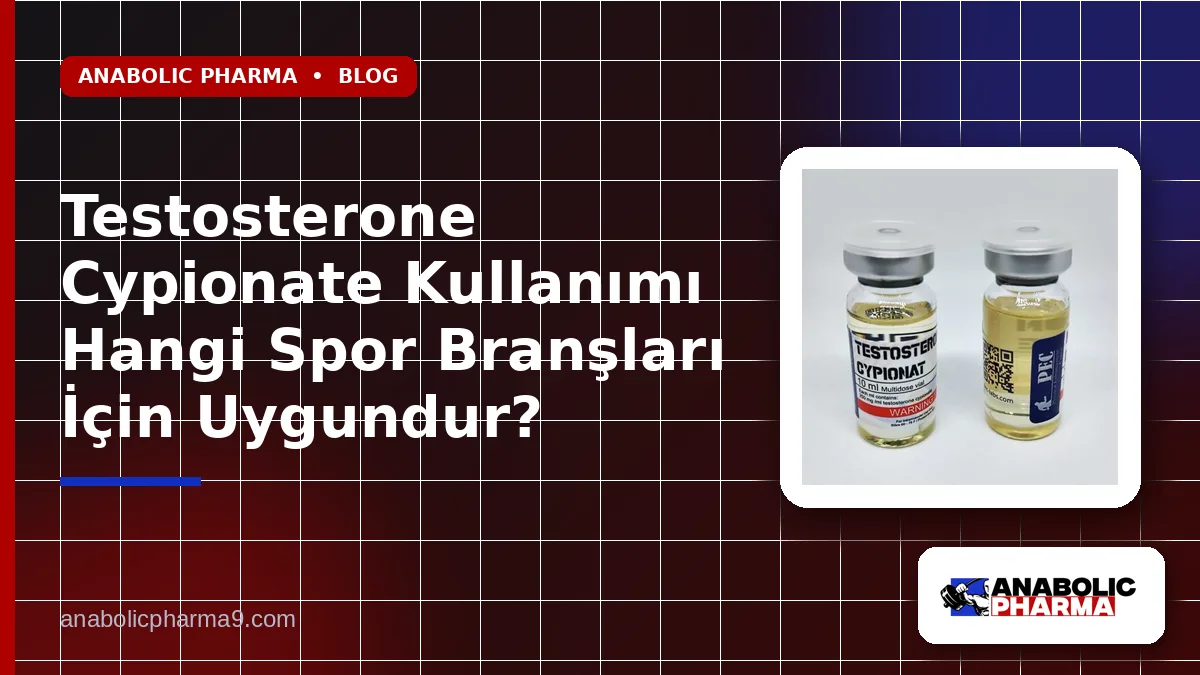 Testosterone Cypionate Kullanımı Hangi Spor Branşları İçin Uygundur? 1 Testosterone Cypionate Kullanımı Hangi Spor Branşları İçin Uygundur?