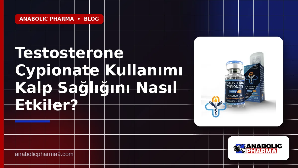 Testosterone Cypionate Kullanımı Kalp Sağlığını Nasıl Etkiler?
