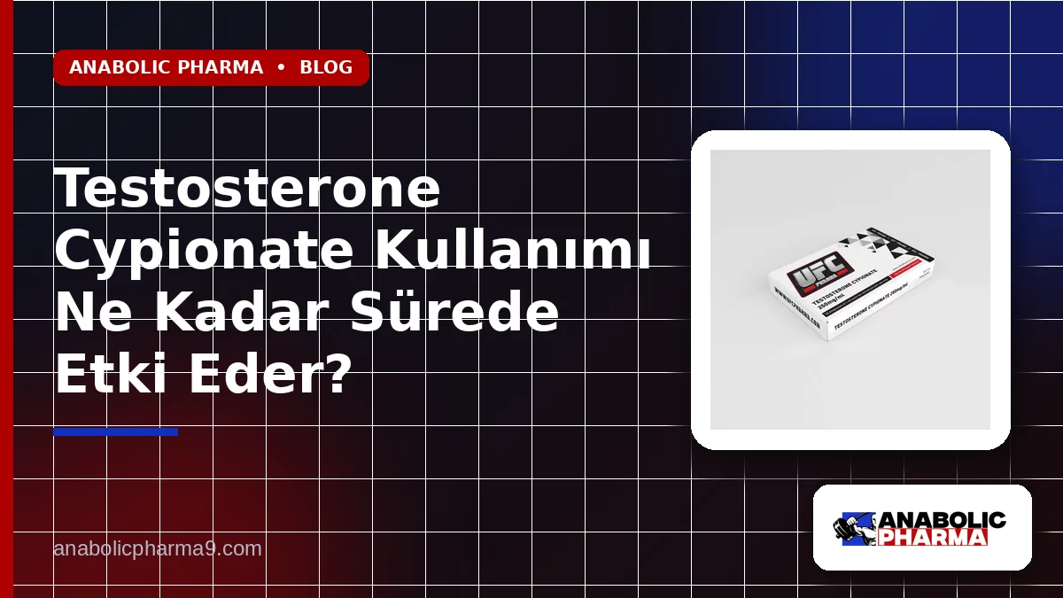 Testosterone Cypionate Kullanımı Ne Kadar Sürede Etki Eder?
