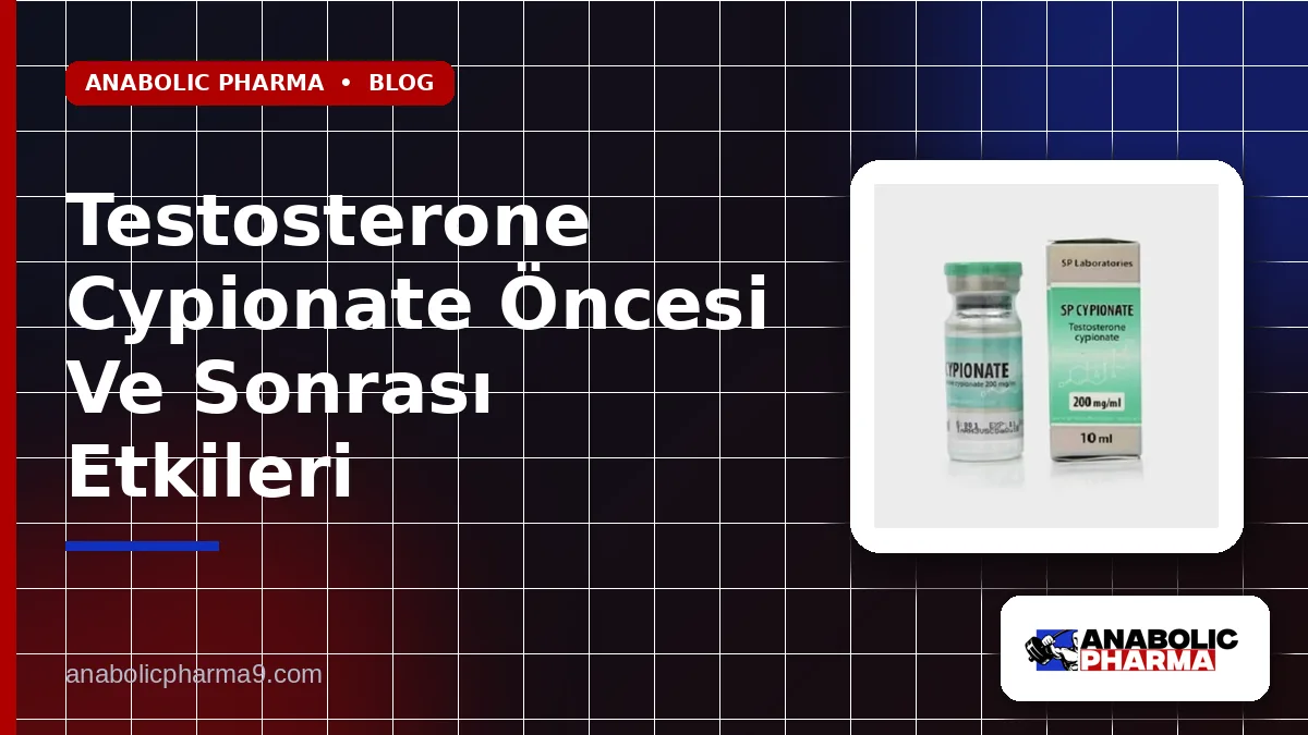 Testosterone Cypionate Öncesi Ve Sonrası Etkileri