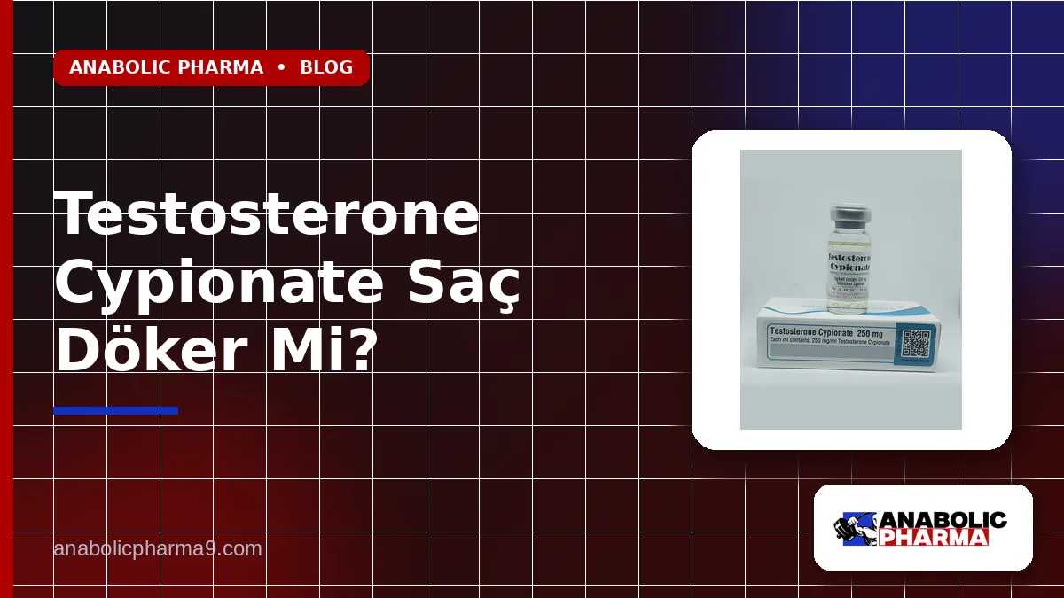 Testosterone Cypionate Saç Döker Mi?