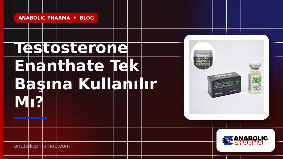 Testosterone Enanthate Tek Başına Kullanılır Mı?