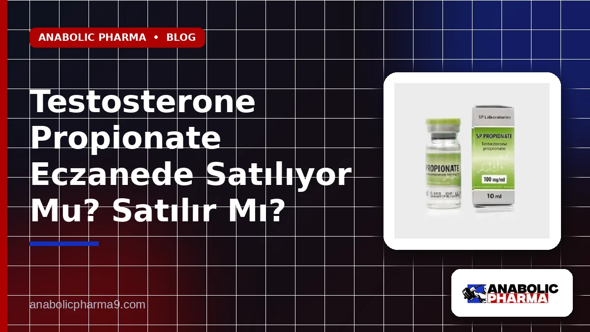 Testosterone Propionate Eczanede Satılıyor Mu? Satılır Mı?