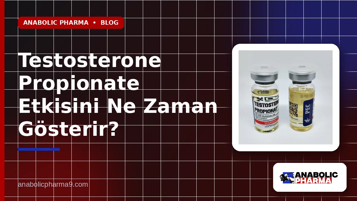 Testosterone Propionate Etkisini Ne Zaman Gösterir?