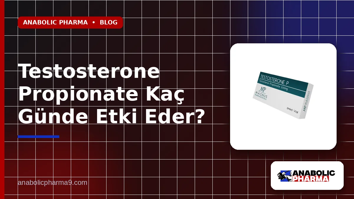 Testosterone Propionate Kaç Günde Etki Eder?