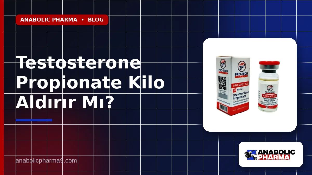 Testosterone Propionate Kilo Aldırır Mı?