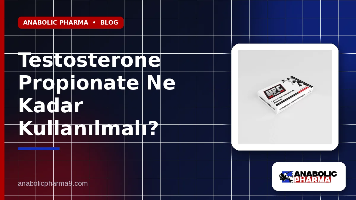 Testosterone Propionate Ne Kadar Kullanılmalı?