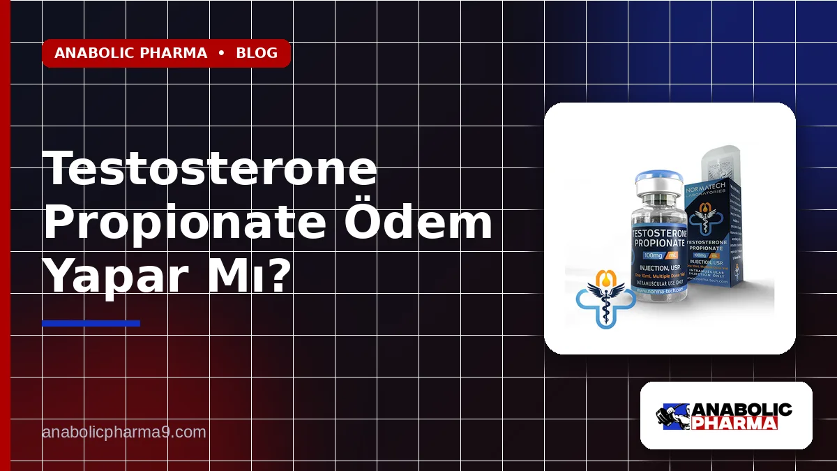 Testosterone Propionate Ödem Yapar Mı?