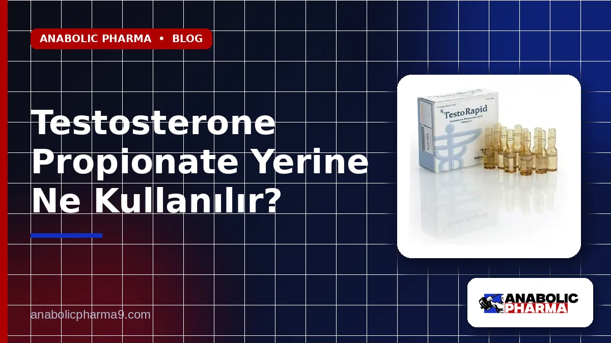 Testosterone Propionate Yerine Ne Kullanılır?