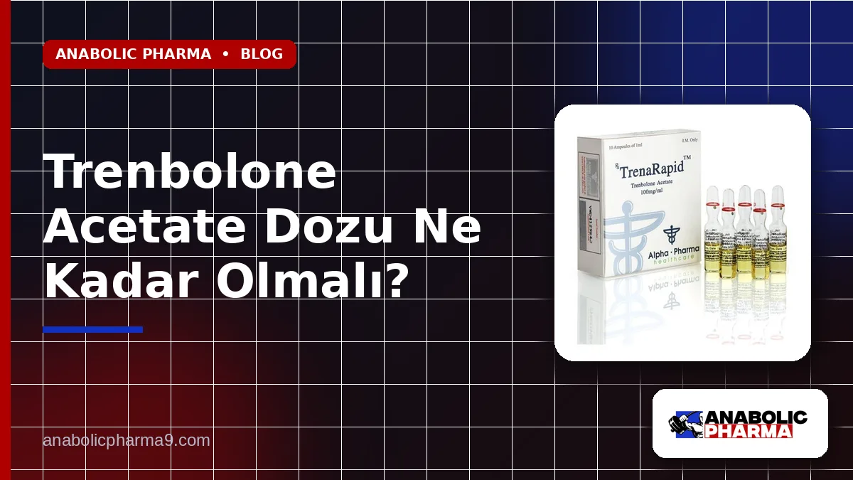 Trenbolone Acetate Dozu Ne Kadar Olmalı? 1 Trenbolone Acetate Dozu Ne Kadar Olmalı?