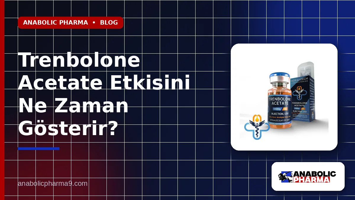 Trenbolone Acetate Etkisini Ne Zaman Gösterir?