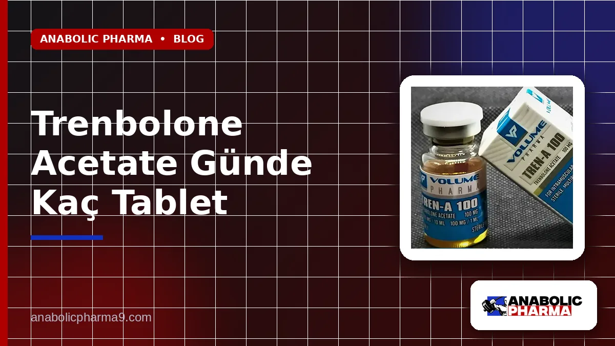 Trenbolone Acetate Günde Kaç Tablet